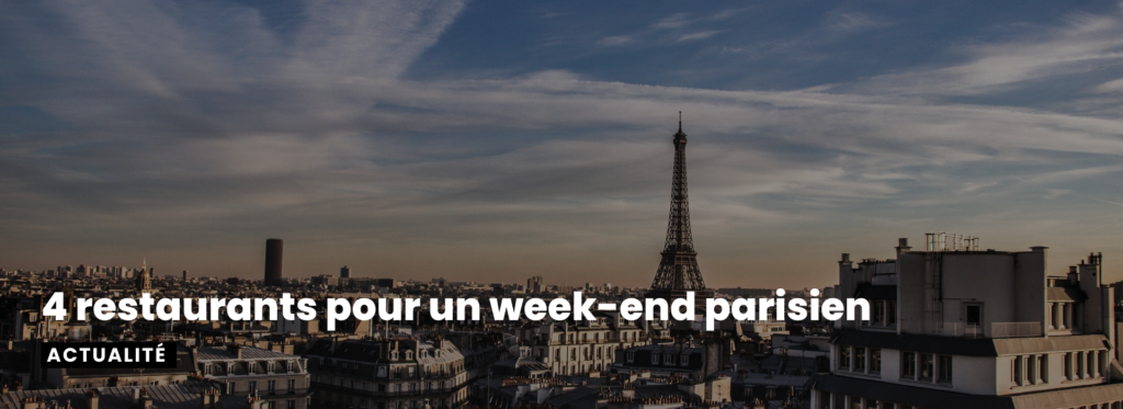 4 restaurants pour un week-end parisien