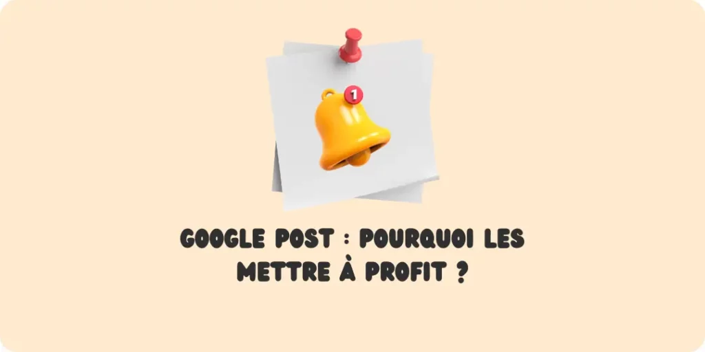 Google post Comment utiliser les posts google Seo local Google maps